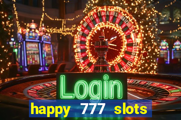 happy 777 slots paga mesmo